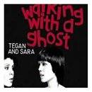 Tegan And Sara : Walking With a Ghost